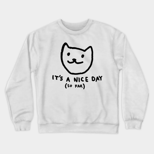 It's a nice day so far Crewneck Sweatshirt by FoxShiver